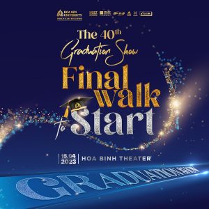 LỄ TỐT NGHIỆP LẦN THỨ 40 – FINAL WALK TO START