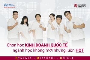 Chọn học Kinh doanh Quốc tế – ngành học không mới nhưng luôn HOT