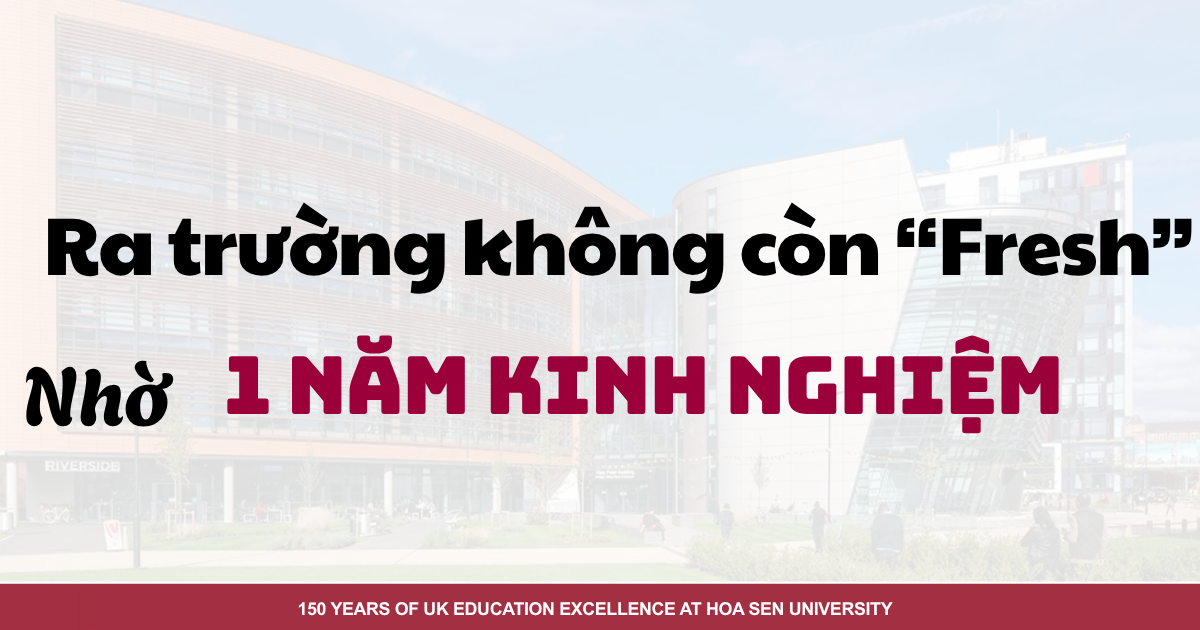 Ra Trường Không Còn “Fresh” Nhờ 1 Năm Kinh Nghiệm Tại DMU-HSU Vietnam