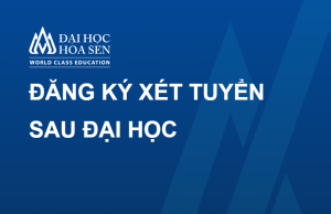 HƯỚNG DẪN ĐĂNG KÝ XÉT TUYỂN TRỰC TUYẾN TUYỂN SINH THẠC SĨ ĐH HOA SEN