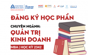 ĐH HOA SEN: ĐĂNG KÝ HỌC PHẦN THẠC SĨ QUẢN TRỊ KINH DOANH (MBA) – HỌC KỲ 2342