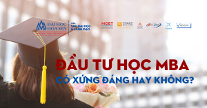ĐẦU TƯ HỌC MBA LIỆU CÓ XỨNG ĐÁNG?