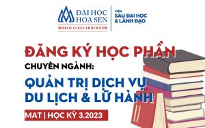 ĐH HOA SEN: ĐĂNG KÝ HỌC PHẦN THẠC SĨ QUẢN TRỊ DỊCH VỤ DU LỊCH & LỮ HÀNH (MAT) – HỌC KỲ 2343
