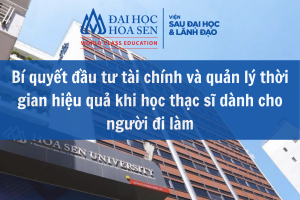Bí quyết đầu tư tài chính và quản lý thời gian hiệu quả khi học thạc sĩ dành cho người đi làm