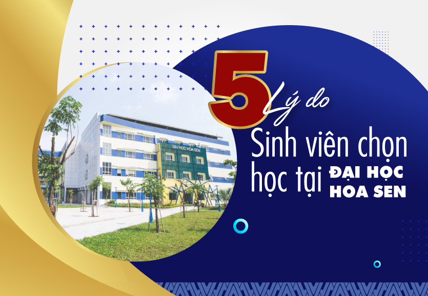 5 lý do sinh viên chọn học tại Đại Học Hoa Sen