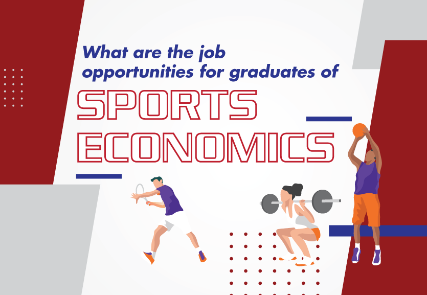 What is Sports Economics? What are the job opportunities for graduates of Sports Economics?