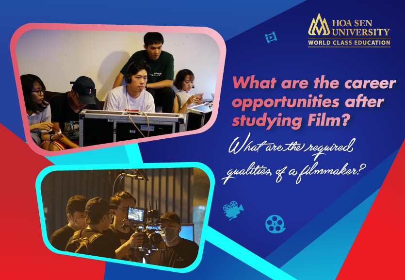 What are the career opportunities after studying Film? What are the required qualities of a filmmaker?