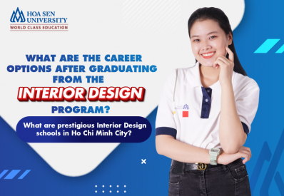 What are the career options after graduating from the Interior Design program? What are prestigious Interior Design schools in Ho Chi Minh City?