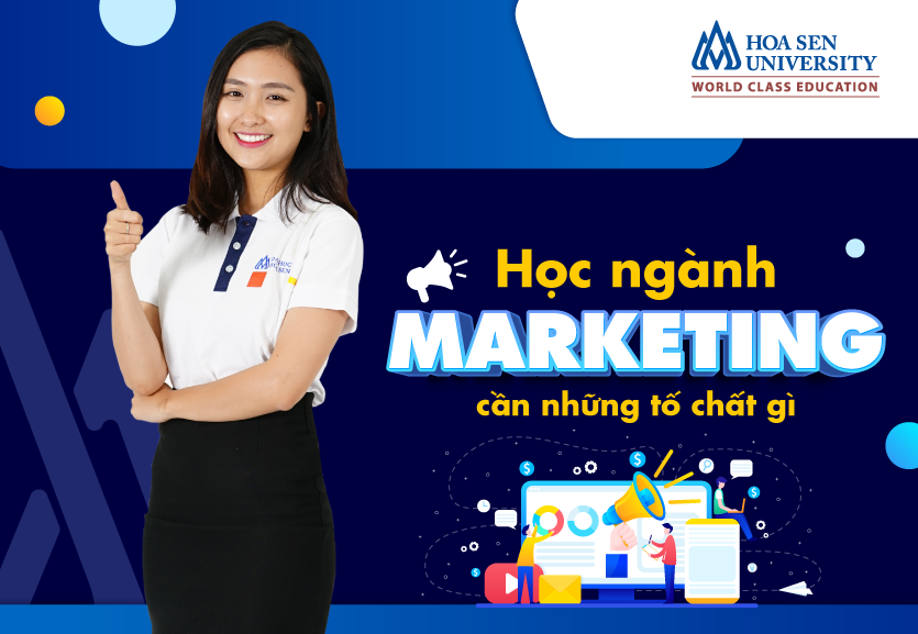 Marketing đang là ngành dẫn đầu xu hướng nghề nghiệp hiện nay, vậy marketing cần tố chất gì? 